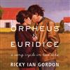 descargar álbum Ricky Ian Gordon - Orpheus Euridice A Song Cycle in Two Acts