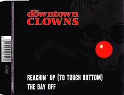 Download The Downtown Clowns - Reachin Up To Touch Bottom The Day Off