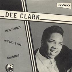 Download Dee Clark - Your Friends Hey Little Girl Raindrops