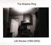 descargar álbum The Shadow Ring - Life Review 1993 2003