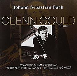 Download Johann Sebastian Bach, Glenn Gould - Concerto in F major Italian Partita N1 in B flat major Partita N 2 in C minor