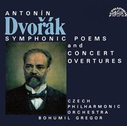 Download Antonín Dvořák, Czech Philharmonic Orchestra, Bohumil Gregor - Symhponic Poems And Concert Overtures