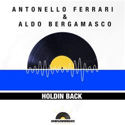 Download Antonello Ferrari & Aldo Bergamasco - Holdin Back