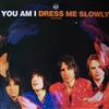 écouter en ligne You Am I - Dress Me Slowly