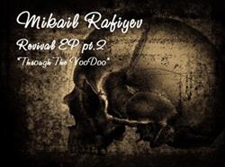 Download Mikail Rafiyev - Revival ep Pt2 Through The VooDoo