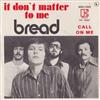 last ned album Bread - It Dont Matter To Me Call On Me