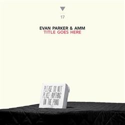 Download Evan Parker & AMM - Title Goes Here