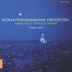 Download World Philharmonic Orchestra Conducted By Yutaka Sado - Yutaka Sado Conducts Ravel Bizet Berlioz Dukas