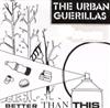 escuchar en línea The Urban Guerillas - Better Than This