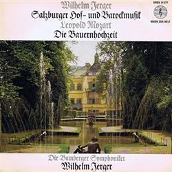 Download Wilhelm Jerger, Leopold Mozart, Die Bamberger Symphoniker - Salzburger Hof Und Barockmusik Die Bauernhochzeit