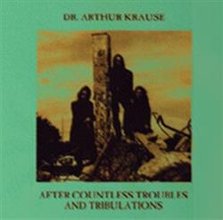 Download Dr Arthur Krause - After Countless Troubles And Tribulations