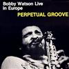 descargar álbum Bobby Watson - Live In Europe Perpetual Groove