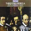 descargar álbum Tarquinio Merula, Francesco Cera - Opera Completa Per Organo Organi Storici Di Bologna