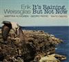 lataa albumi Erik Weissglas - Its Raining But Not Now