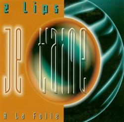 Download 2 Lips - Je TAime A La Folie