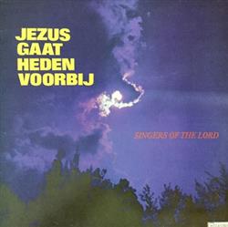 Download Christelijk Muziek En Zanggroep The Singers Of The Lord - Jezus Gaat Heden Voorbij