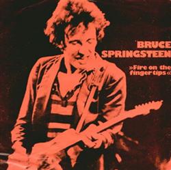 Download Bruce Springsteen - Fire On The Finger Tips