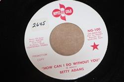 Download Betty Adams - How Can I Do Without You Promo