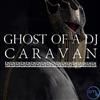 last ned album Ghost of a DJ, Lizzy Ashliegh - Caravan feat Lizzy Ashliegh