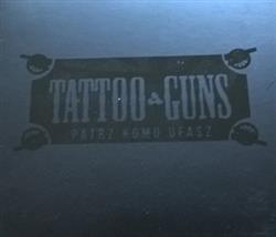 Download Tattoo Guns - Patrz Komu Ufasz