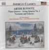 Arthur Foote Da Vinci Quartet, James Barbagallo, Jeani Muhonen Foster - Chamber Music Vol 2 Piano Quartet String Quartet No 1 Nocturne And Scherzo