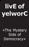 ouvir online livE Of yelworC - The Mystery Side of Democracy