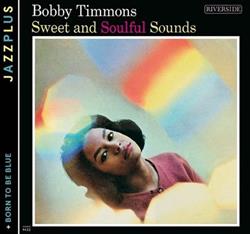 Download Bobby Timmons - Sweet And Soulful Sounds Born To Be Blue