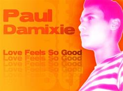 Download Paul Damixie - Love Feels So Good