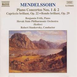 Download Mendelssohn Benjamin Frith, Slovak State Philharmonic Orchestra, Košice, Robert Stankovsky - Piano Concertos Nos 1 2 Capriccio Brillant Op 22 Rondo Brillant Op 29