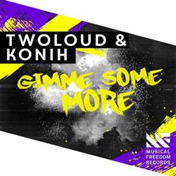 Download Twoloud & Konih - Gimme Some More