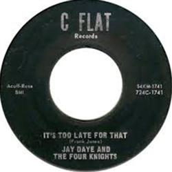 Download Jay Daye & The Four Knights - Its Too Late For That