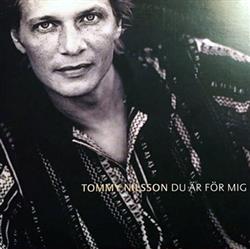 Download Tommy Nilsson - Du Är För Mig