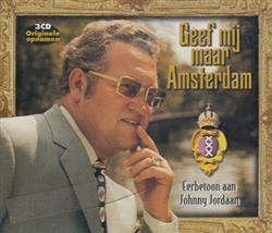 Download Johnny Jordaan - Geef Mij Maar Amsterdam Eerbetoon Aan Johnny Jordaan