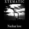 escuchar en línea Xtematic - Nuclear Love