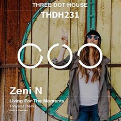 Download Zeni N - Living For The Moments Tonystar Remix