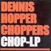 lyssna på nätet Dennis Hopper Choppers - Chop LP