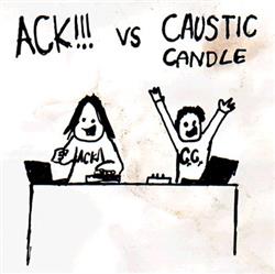 Download ACK!!! and Caustic Candle - split