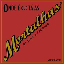 Download DJ Sims & Pródigo - Onde É Que Tá As Mortalhas