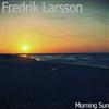 lyssna på nätet Fredrik Larsson - Morningsun