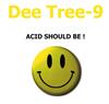 baixar álbum Dee Tree9 - Acid Should Be As It Should Be