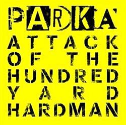 Download Parka - Attack Of The Hundred Yard Hardman