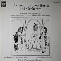 Download Friedrich Witt, Joseph Fiala, Georg Philipp Telemann, Johann Georg Feldmayer Ab Koster, Jan Schröder, Deutsche Bachsolisten, Helmut Winschermann - Concerti For Two Horns And Orchestra