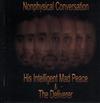 ladda ner album His Intelligent Mad Peace & The Deliverer - Nonphysical Conversation