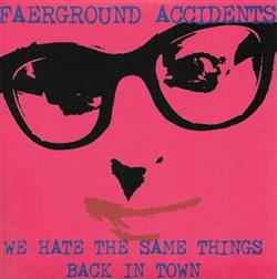 Download Faerground Accidents - We Hate The Same Things Back In Town