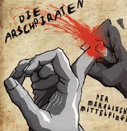 Download Die Arschpiraten - Der Moralische Mittelfinger