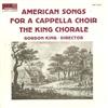 lataa albumi The King Chorale, Gordon King - American Songs For A Cappella Choir