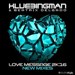 Download Klubbingman & Beatrix Delgado - Love Message 2k16 New Mixes