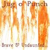 descargar álbum Jug O' Punch - Brave Undaunted