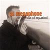 GS Megaphone - Out Of My Mind