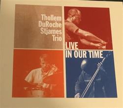 Download Thollem DuRoche Stjames Trio - Live In Our Time